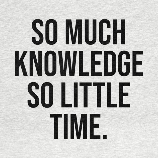 So much knowledge so little time by Relaxing Art Shop